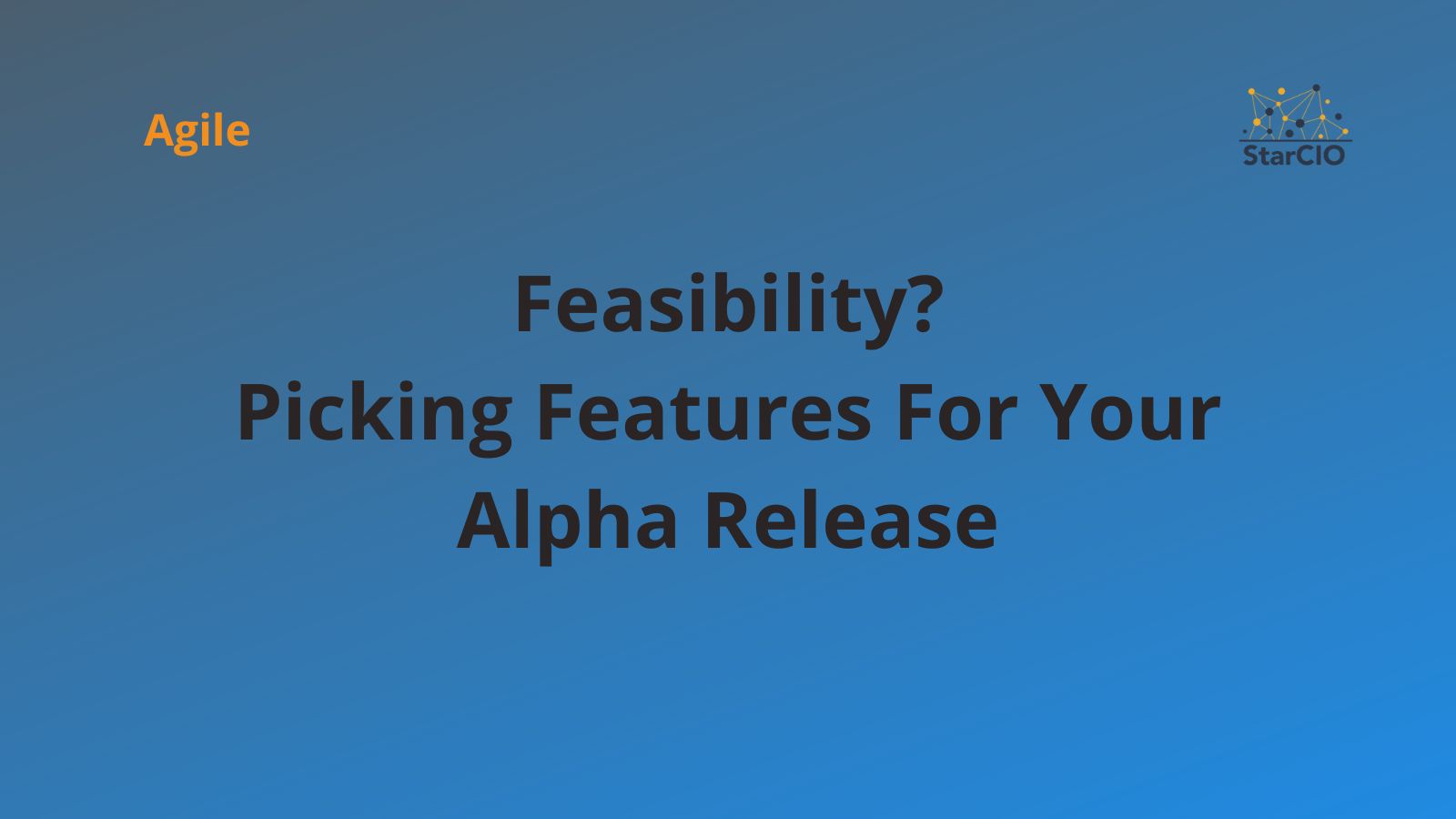 Feasibility? Picking Features For Your Alpha Release