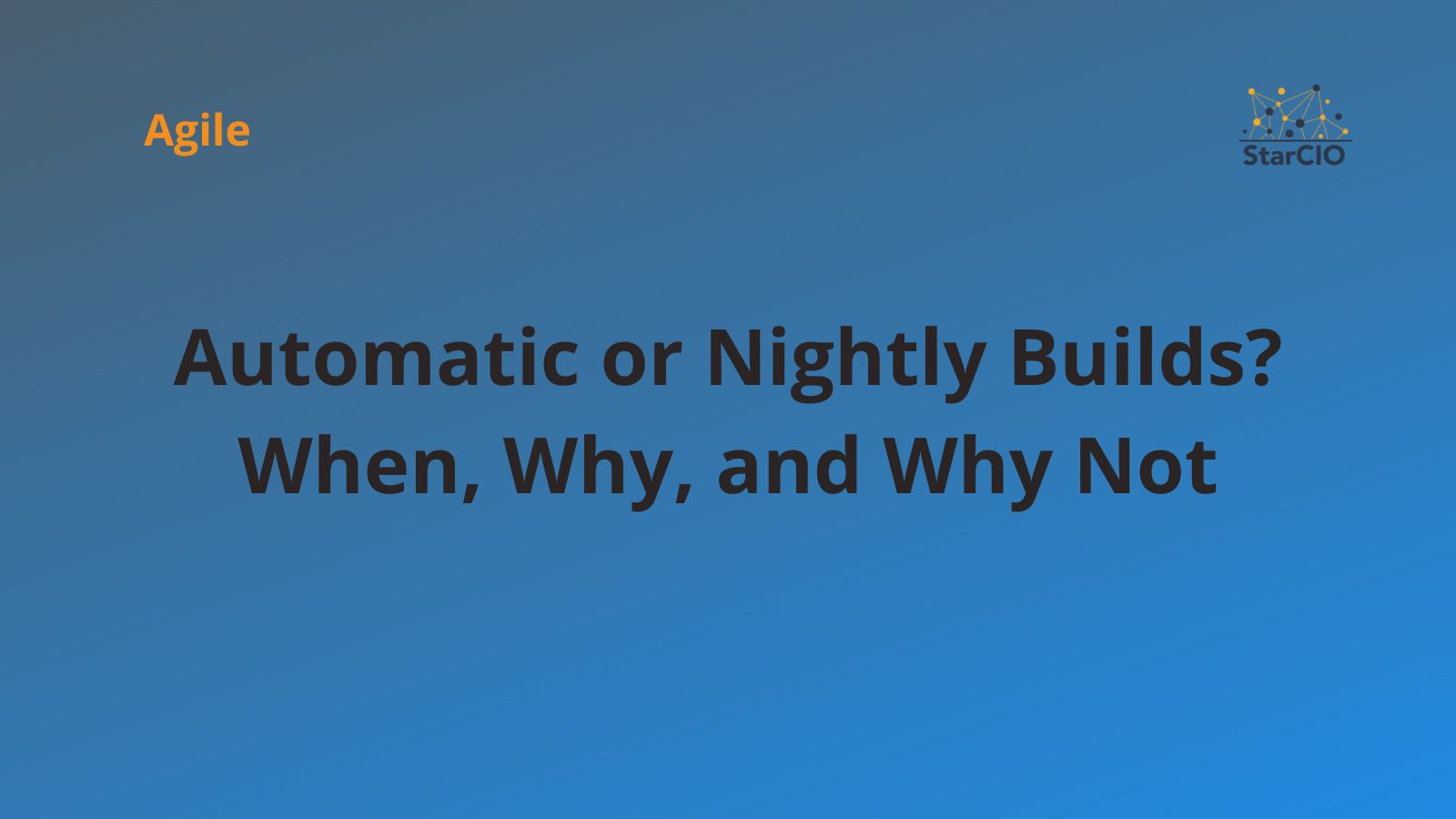 Automatic or Nightly Builds? When, Why, and Why Not