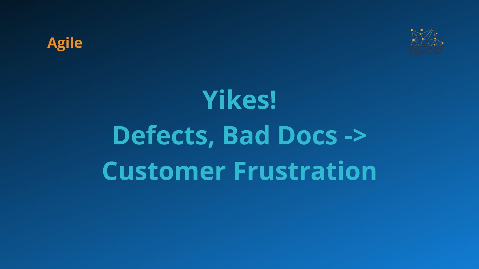 Yikes! Defects, Bad Docs -> Customer Frustration