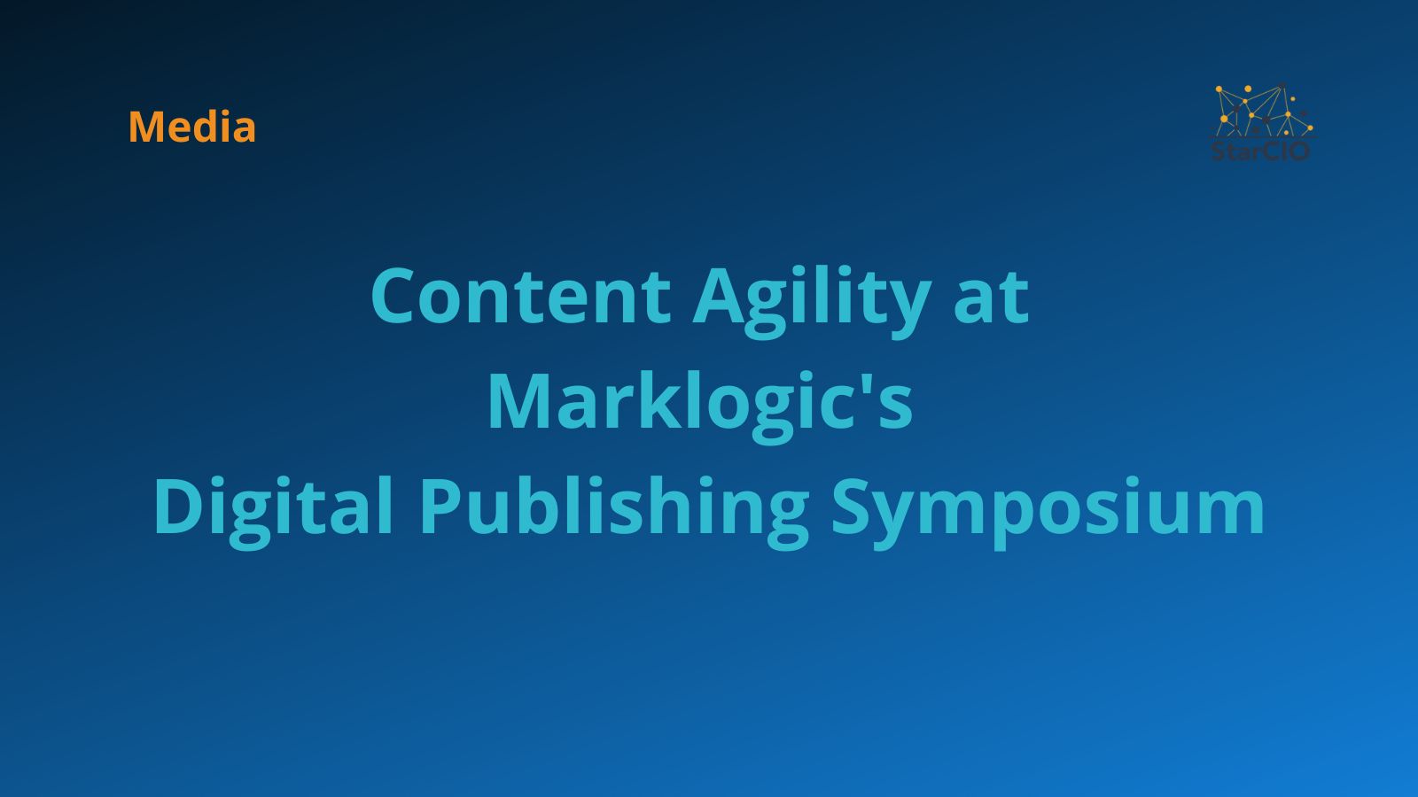 Content Agility at Marklogic’s Digital Publishing Symposium