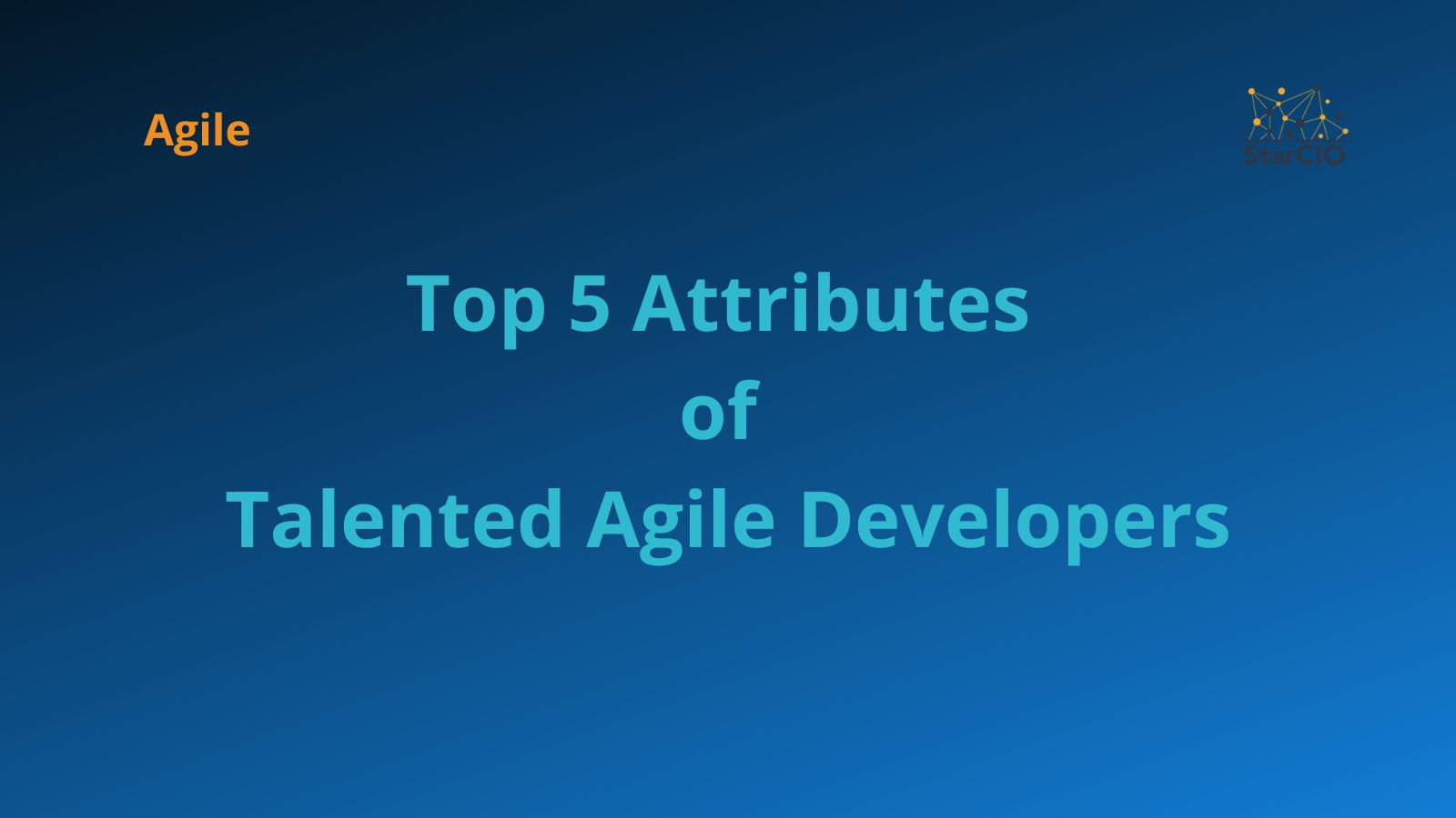 Top 5 Attributes of Talented Agile Developers