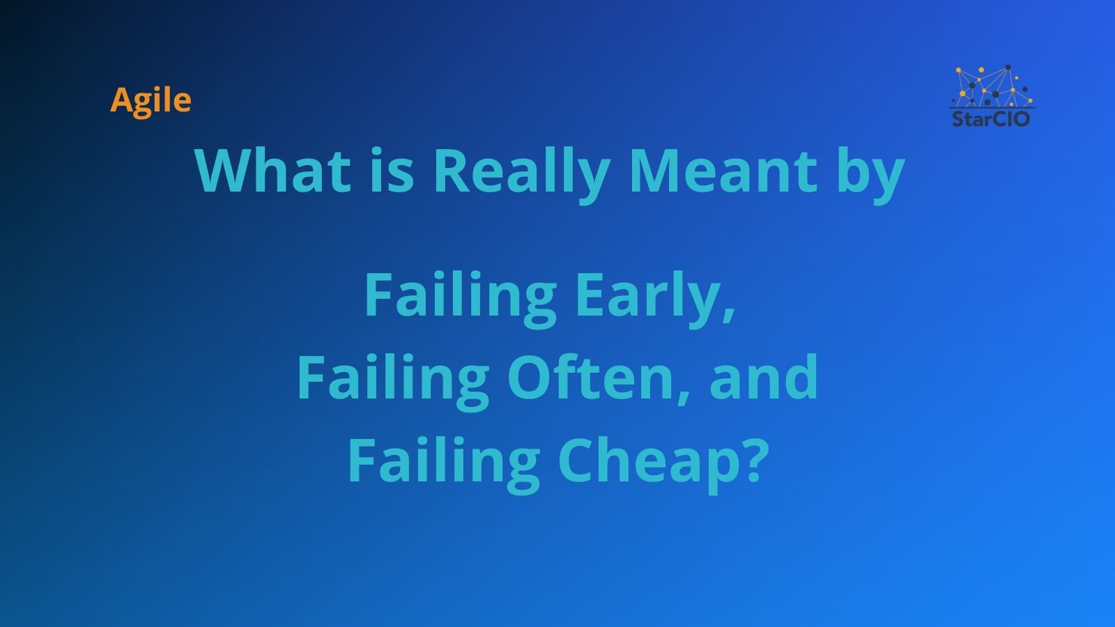 What is Really Meant by Failing Early, Failing Often, and Failing Cheap?