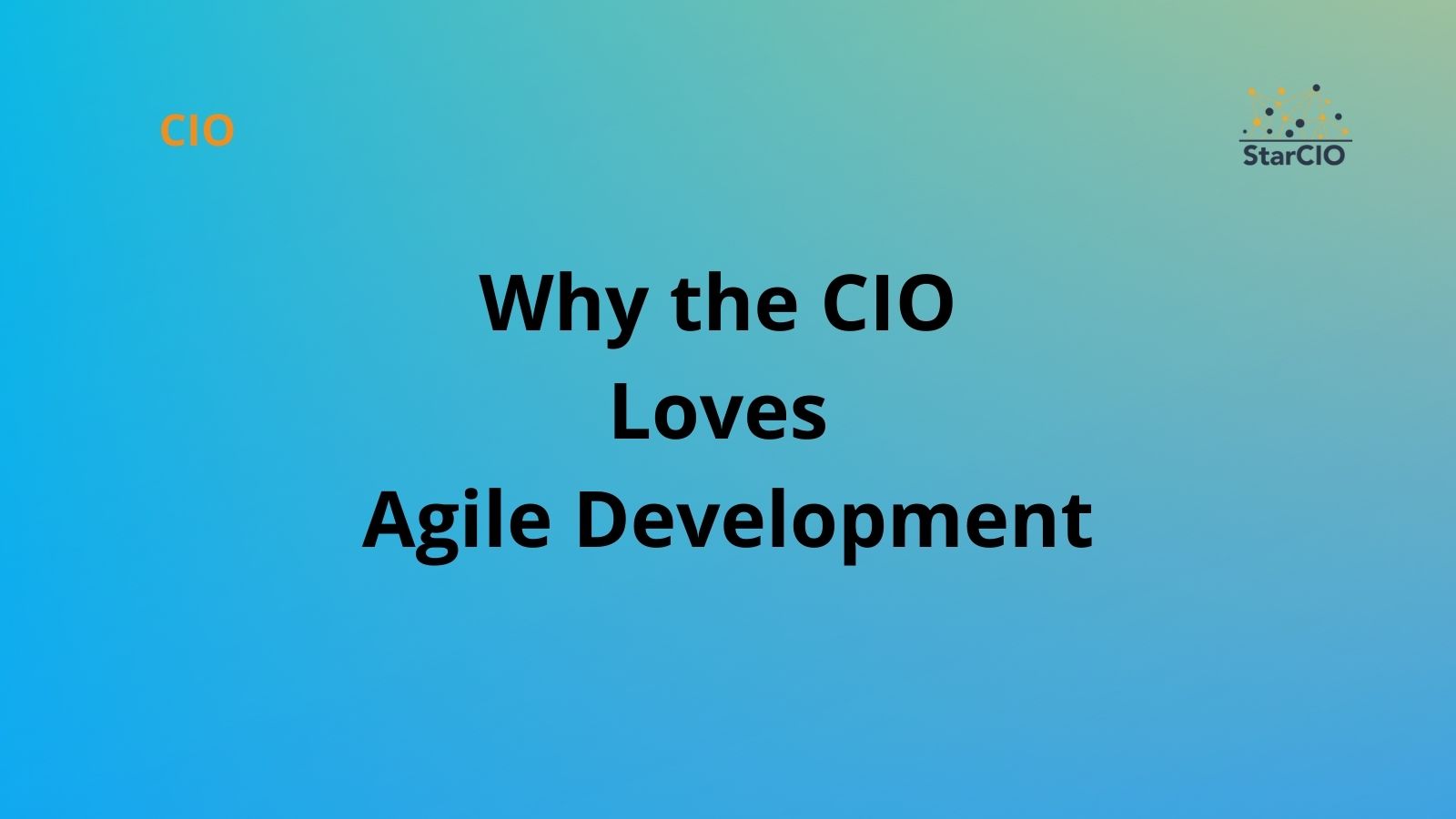 Why the CIO Loves Agile Development