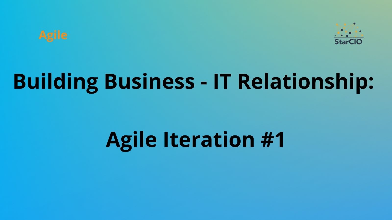 Building Business – IT Relationship: Agile Iteration #1
