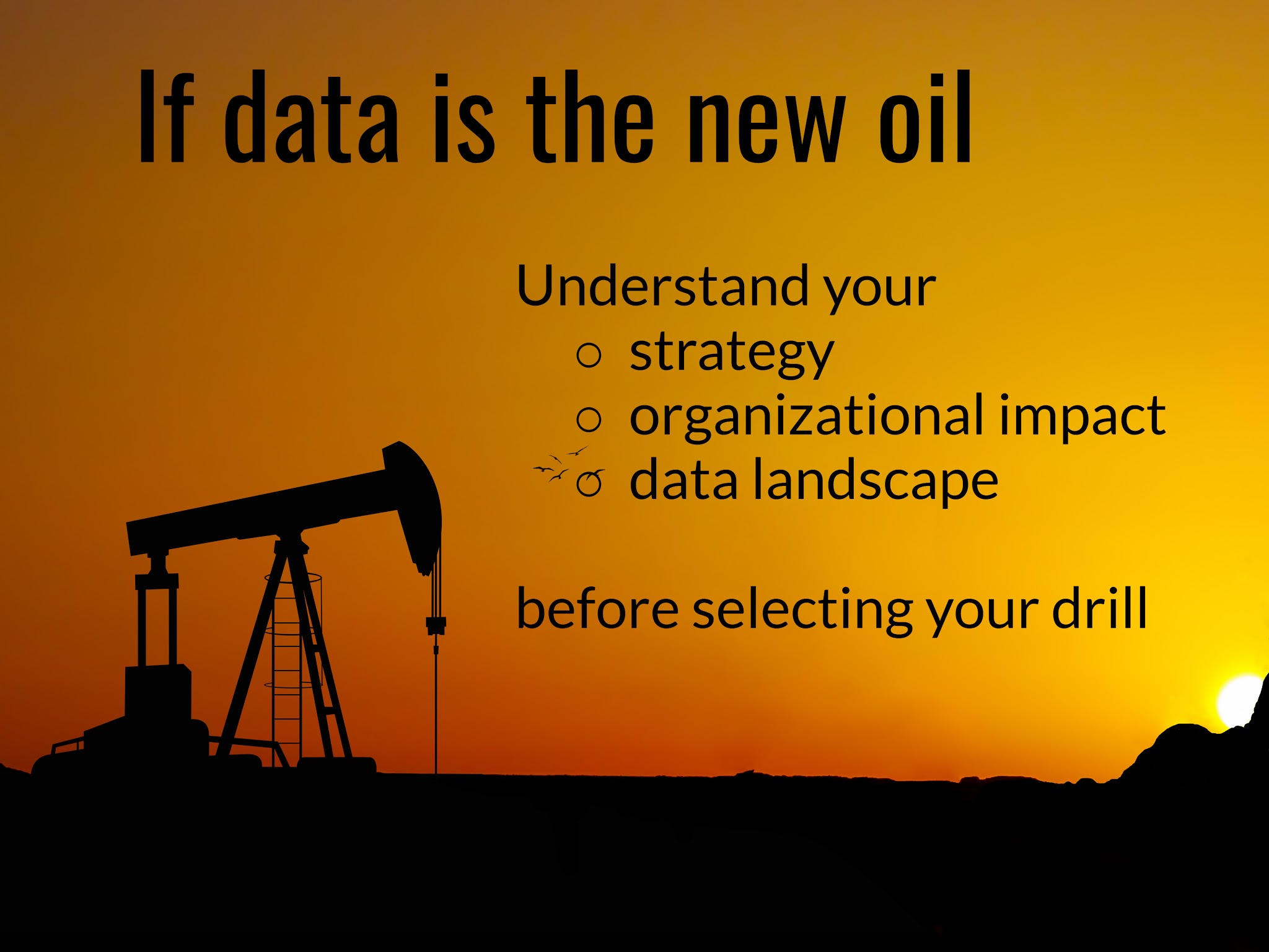 If data is the new oil, we’re still digging wells