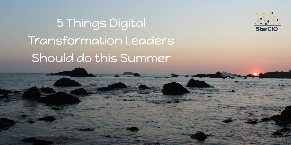 5 Things Digital Transformation Leaders Should do this Summer