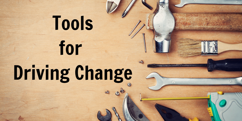 Simple Tools for Driving Change in Your Organization