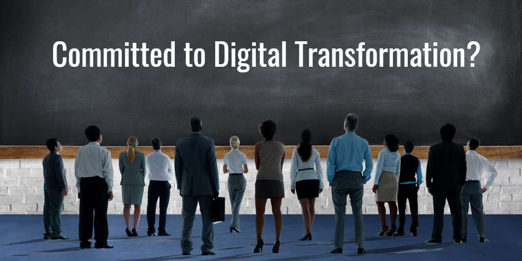 How To Know Your Organization is Committed to Digital Transformation