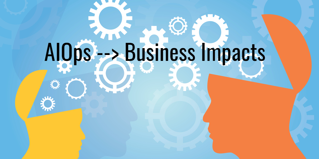 3 AIOps Secrets that Boost Quick Business Impacts