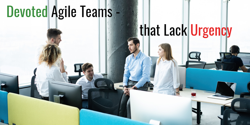 3 Signs Devoted Agile Development Teams Lack Urgency and What to Do