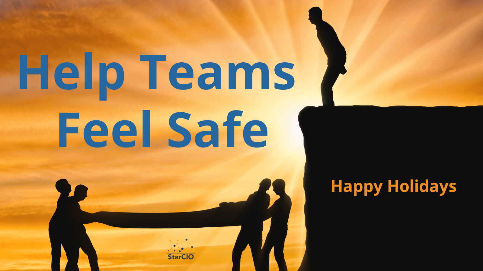 5 Ways Transformation Leaders Help Their Teams Feel Safe During This Holiday Season