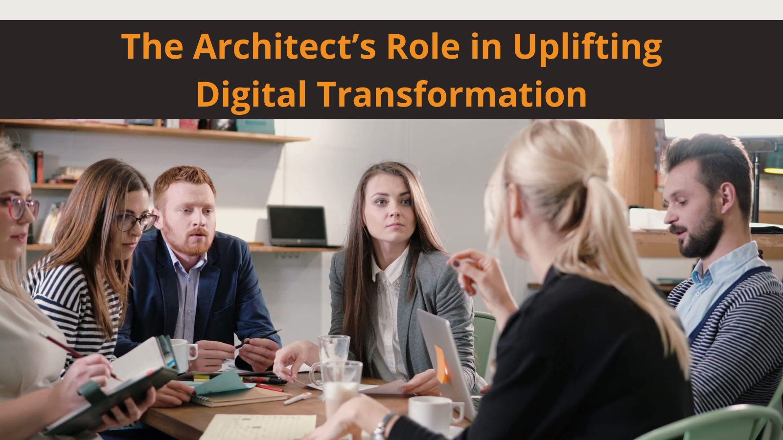 The Architect has a Significant Role in Uplifting Digital Transformation