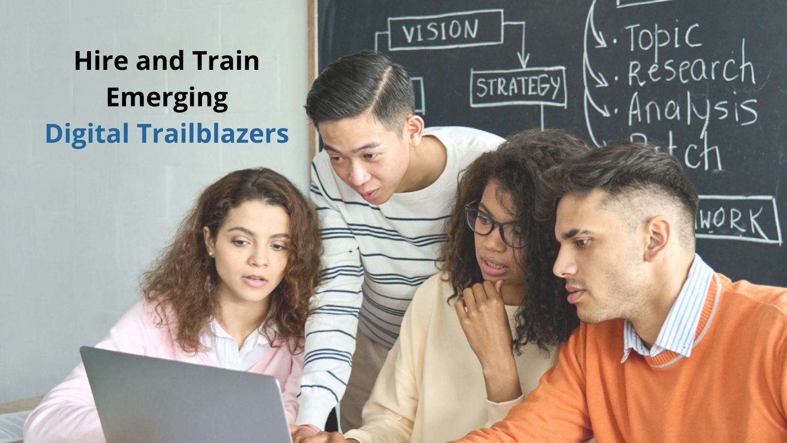 Emerging Digital Trailblazers: 15 Ways to Hire and Train for Entry Level High Potentials