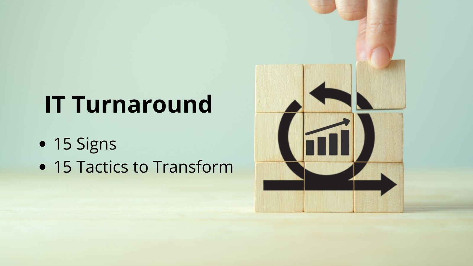 IT Turnaround: Know these 15 Signs + 15 Tactics to Transform From Floundering to Winning Departments
