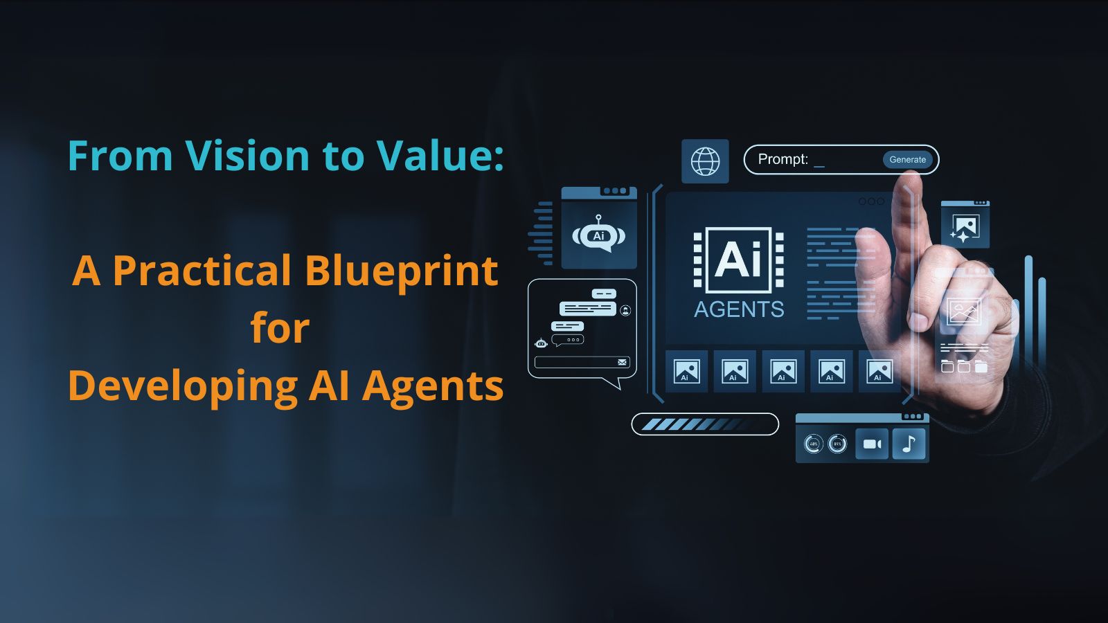 From Vision to Value: A Practical Blueprint for Developing AI Agents