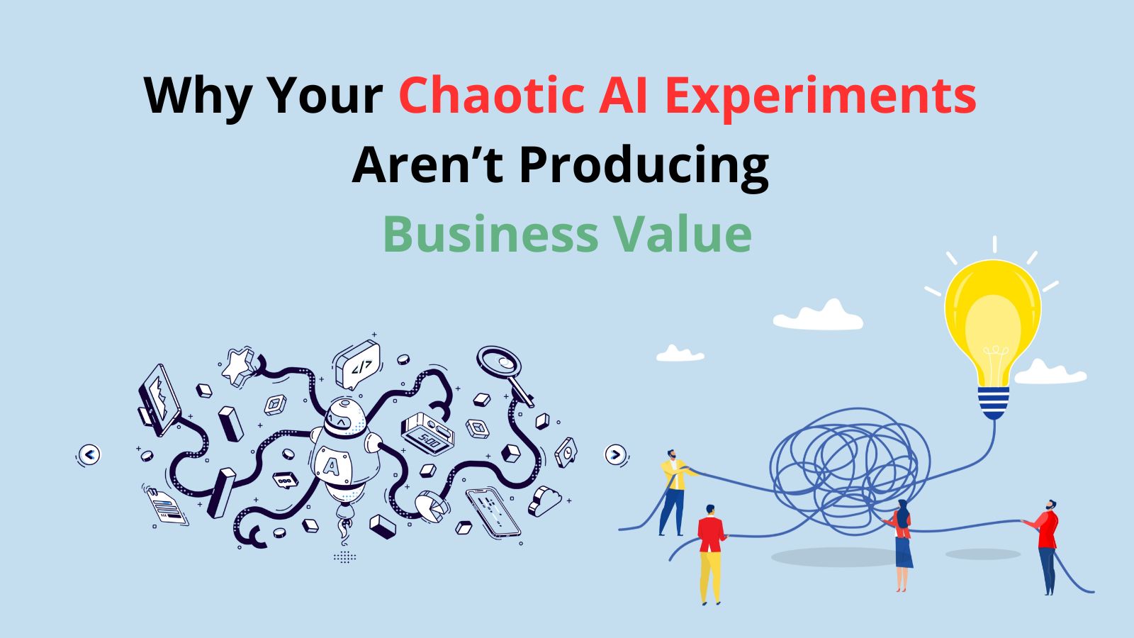 Why Your Chaotic AI Experiments Arenโt Producing Business Value