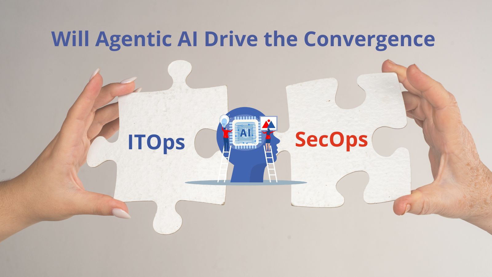 Will Agentic AI Drive the Convergence of ITOps and SecOps