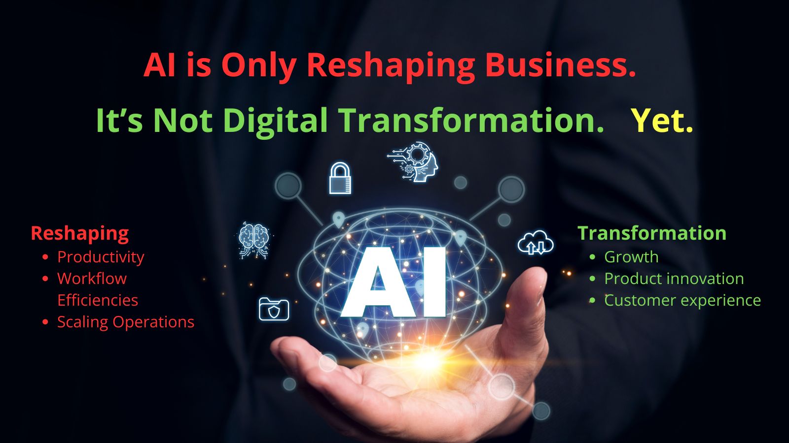 AI is Only Reshaping Business. Itโs Not Digital Transformation. Yet.
