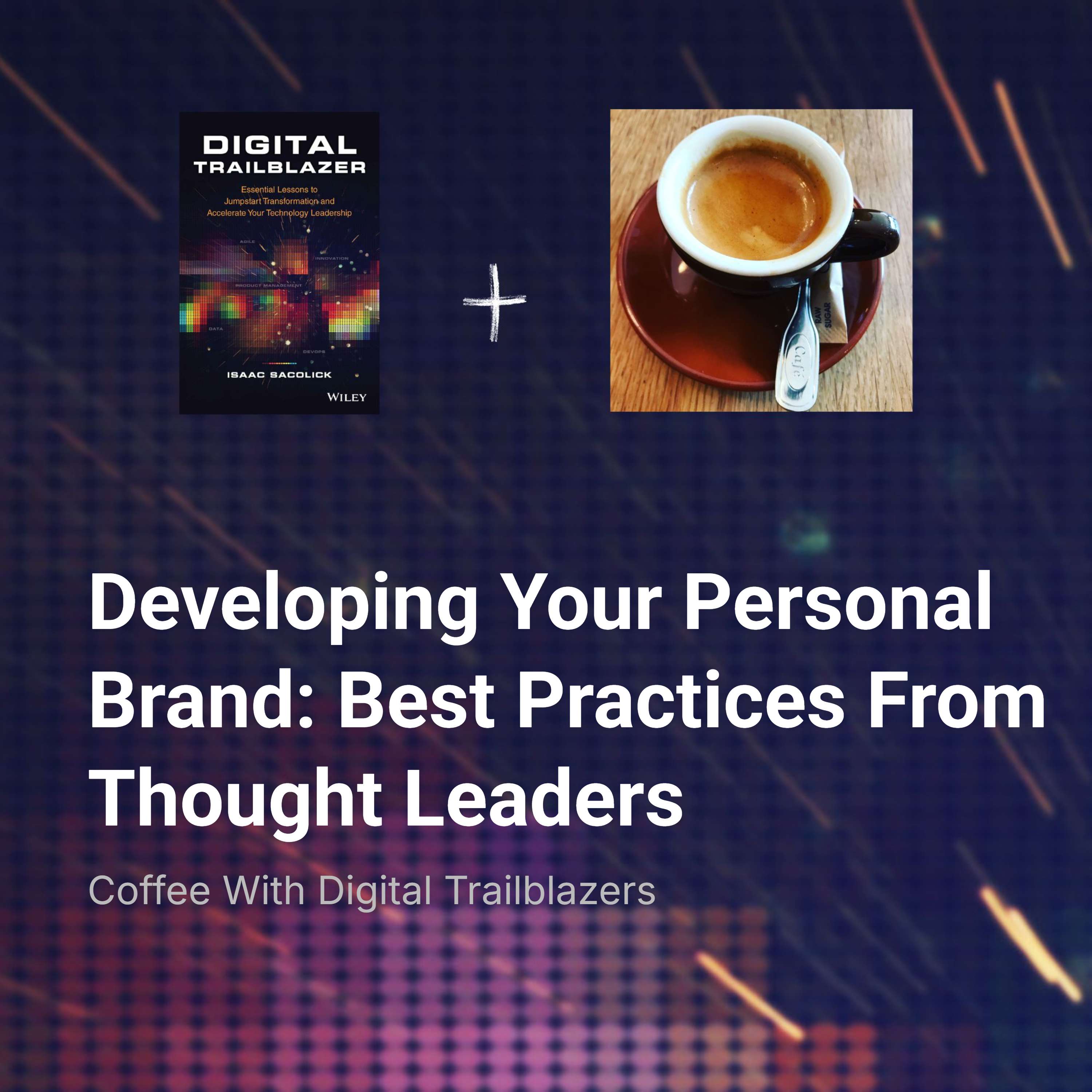 Developing Your Personal Brand: Best Practices From Thought Leaders